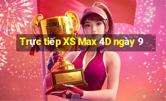 Trực tiếp XS Max 4D ngày 9