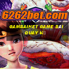 Gambainet Game Bài Quay Hũ