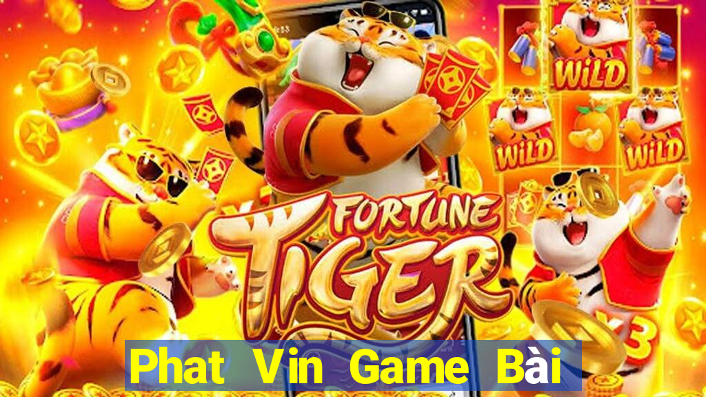 Phat Vin Game Bài Tiến Lên