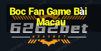 Boc Fan Game Bài Macau