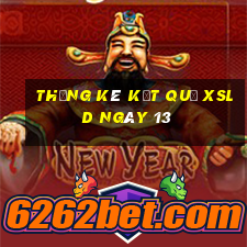 THỐNG KÊ KẾT QUẢ XSLD ngày 13