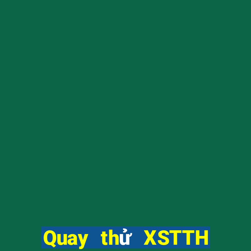 Quay thử XSTTH ngày 27