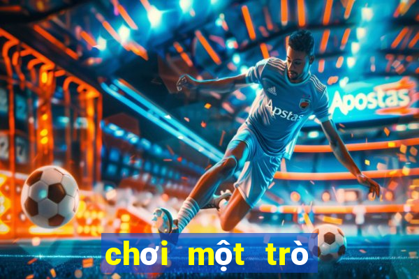 chơi một trò chơi miễn phí