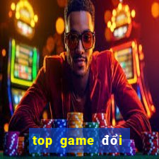 top game đổi thưởng 2021