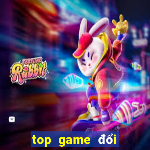 top game đổi thưởng 2021