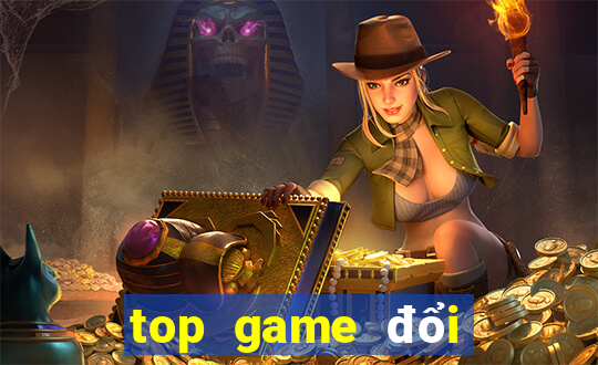 top game đổi thưởng 2021