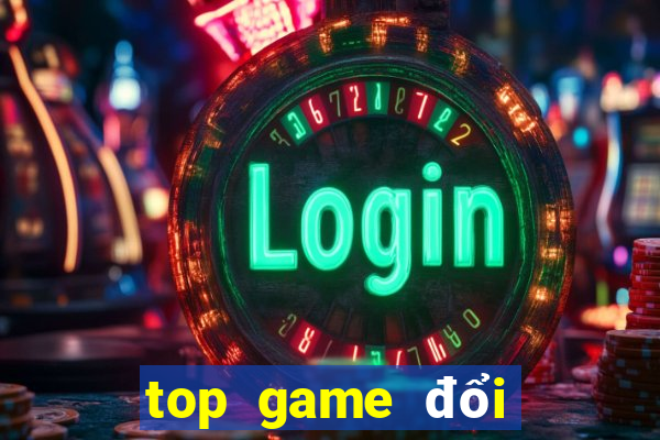 top game đổi thưởng 2021