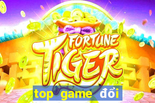 top game đổi thưởng 2021