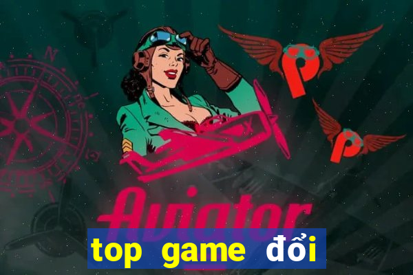 top game đổi thưởng 2021