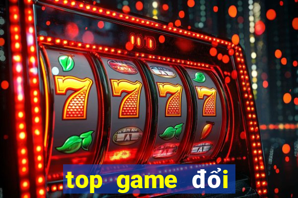 top game đổi thưởng 2021