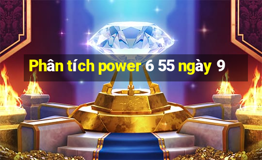 Phân tích power 6 55 ngày 9