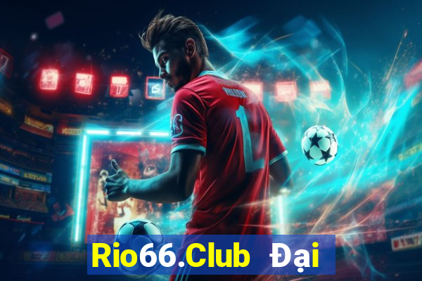 Rio66.Club Đại Lý Cấp 1 Game Bài