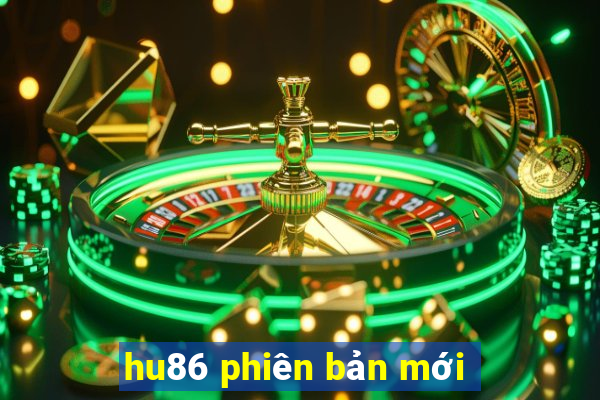 hu86 phiên bản mới