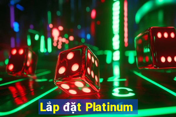 Lắp đặt Platinum