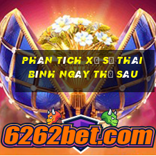 Phân tích xổ số thái bình ngày thứ sáu