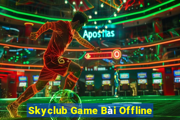 Skyclub Game Bài Offline