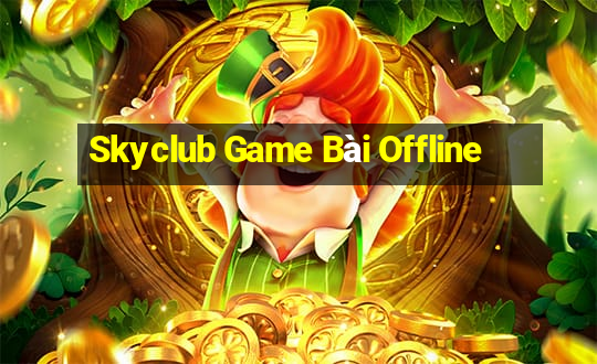 Skyclub Game Bài Offline