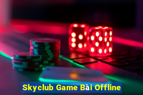 Skyclub Game Bài Offline