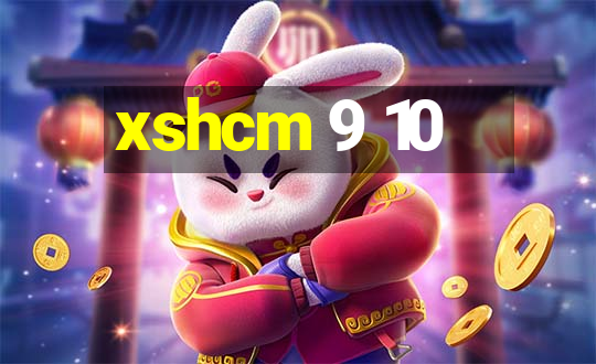 xshcm 9 10