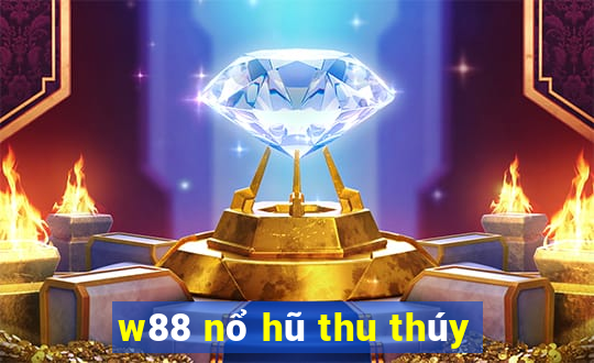 w88 nổ hũ thu thúy