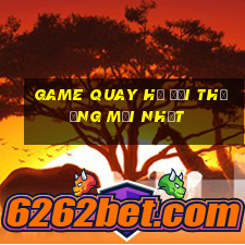 game quay hũ đổi thưởng mới nhất