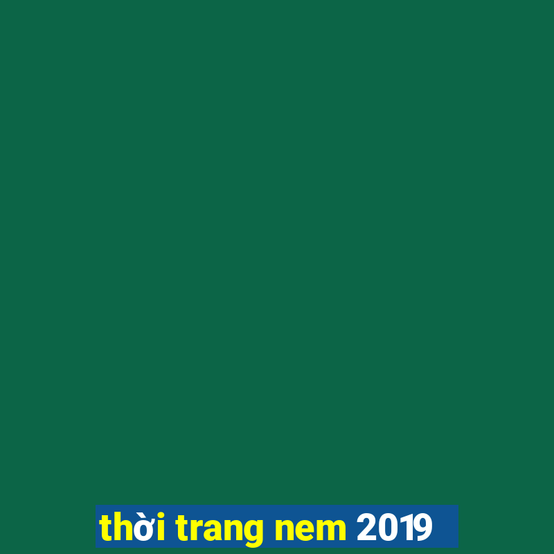 thời trang nem 2019