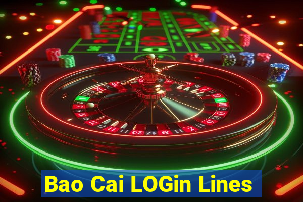 Bao Cai LOGin Lines