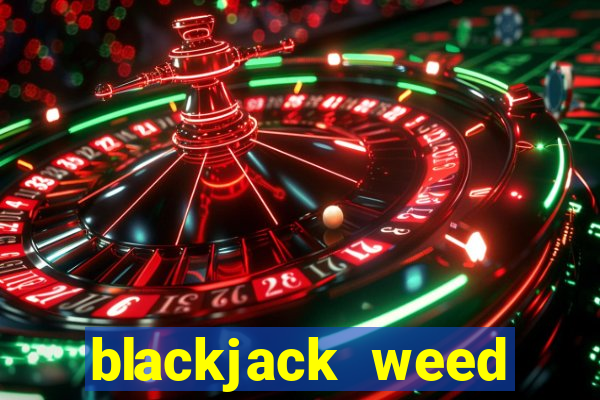 blackjack weed south africa