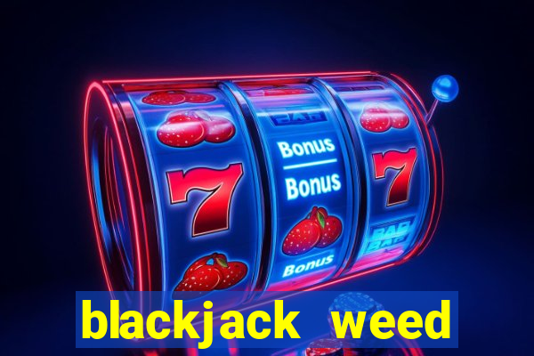 blackjack weed south africa