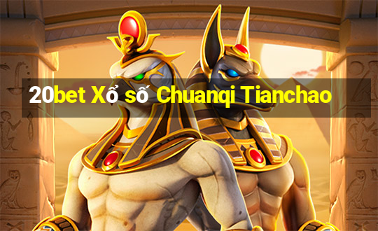 20bet Xổ số Chuanqi Tianchao