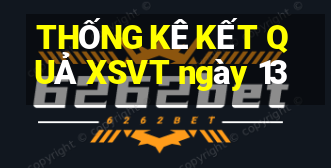 THỐNG KÊ KẾT QUẢ XSVT ngày 13