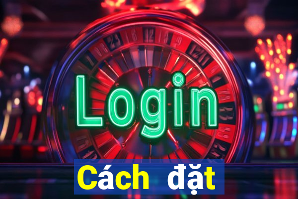 Cách đặt cược XSLD