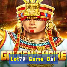 Lot79 Game Bài Đổi Thưởng Uy Tín Bet20