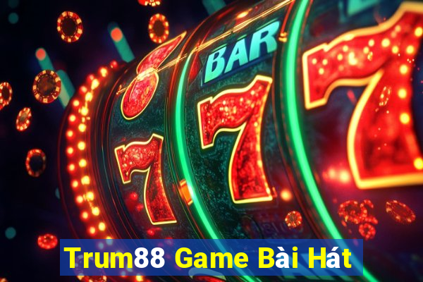 Trum88 Game Bài Hát