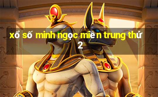 xổ số minh ngọc miền trung thứ 2