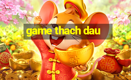 game thach dau