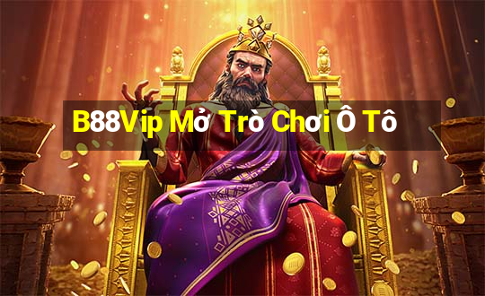 B88Vip Mở Trò Chơi Ô Tô