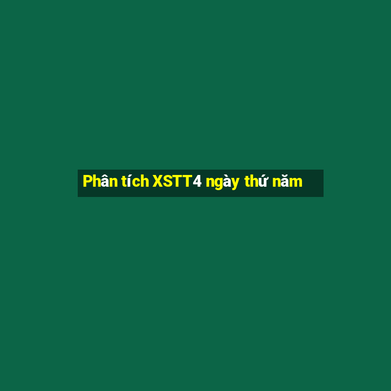 Phân tích XSTT4 ngày thứ năm