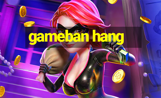 gameban hang