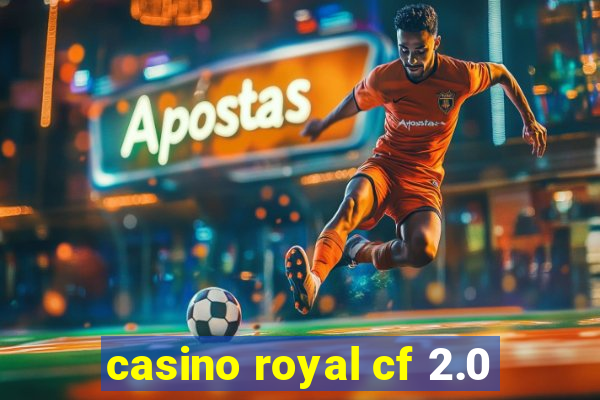 casino royal cf 2.0