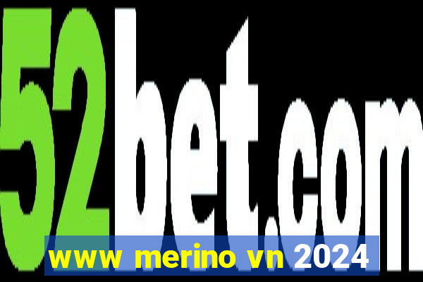 www merino vn 2024