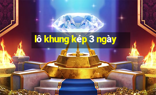 lô khung kép 3 ngày