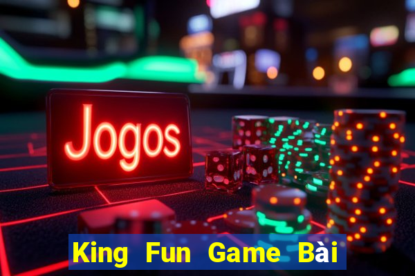 King Fun Game Bài Online Đổi Thưởng