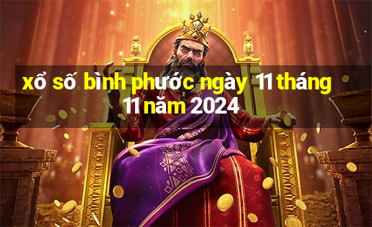 xổ số bình phước ngày 11 tháng 11 năm 2024