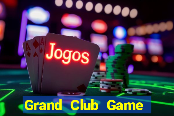 Grand Club Game Bài Nhất Vip