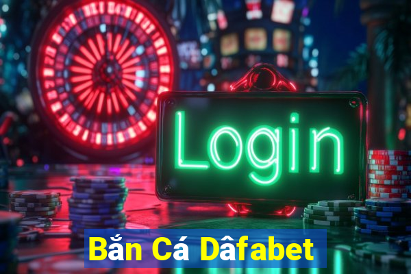 Bắn Cá Dâfabet