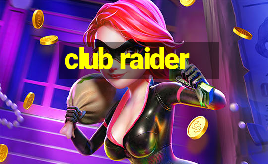 club raider