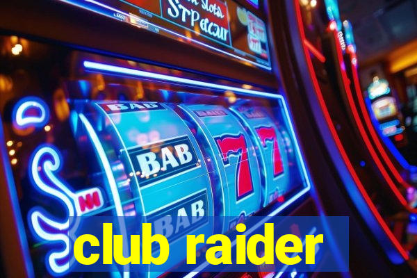 club raider