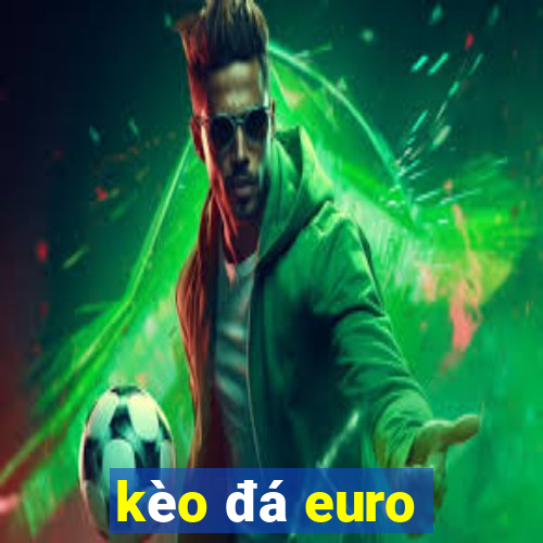 kèo đá euro