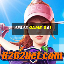 45543 game bài